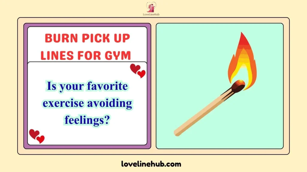 Burn Pick Up Lines for Gym 