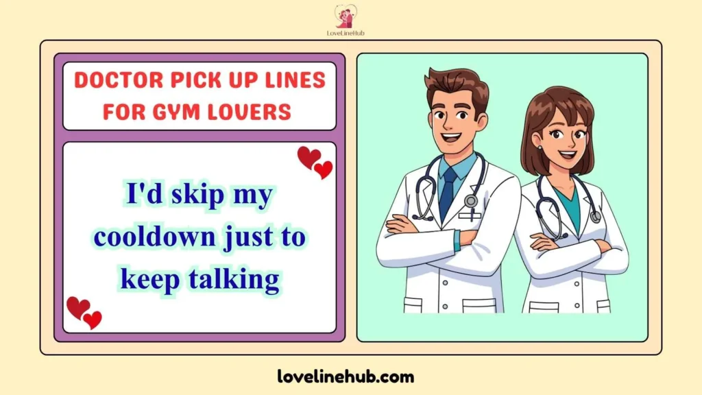 Doctor Pick Up Lines for Gym Lovers 