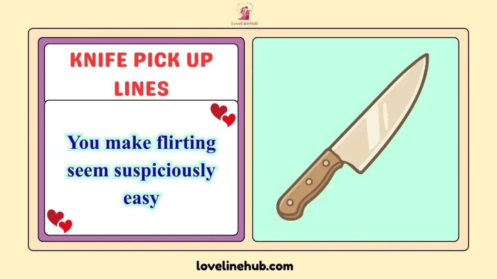 Knife Pick Up Lines