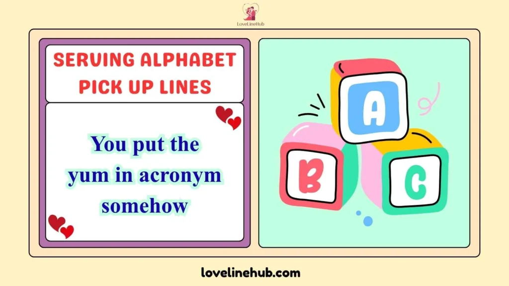 Serving Alphabet Pick Up Lines
