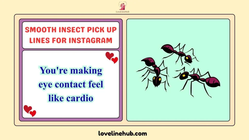 Smooth Insect Pick Up Lines For Instagram