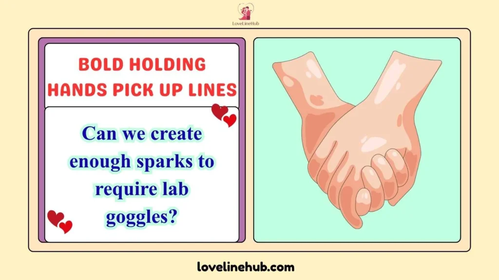 Bold Holding Hands Pick Up Lines