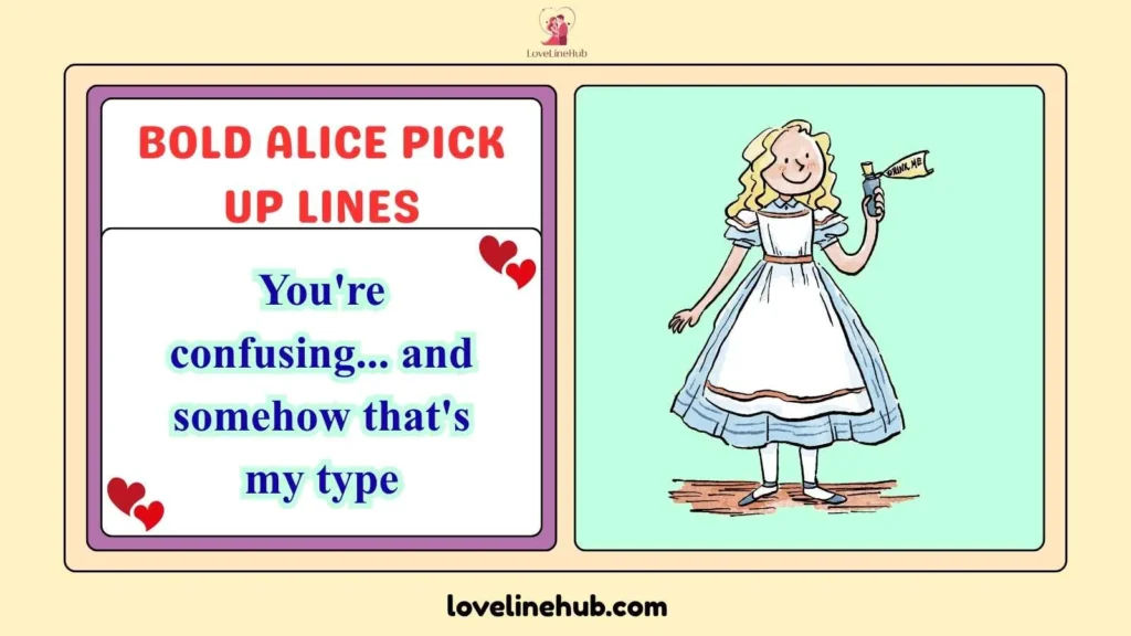 Bold Alice Pick Up Lines