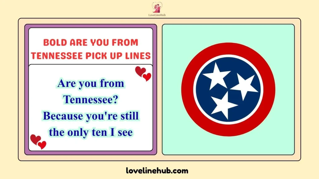 Bold Are You From Tennessee Pick Up Lines 
