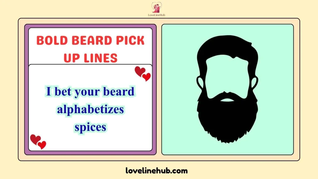 Bold Beard Pick Up Lines