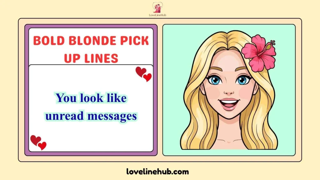 Bold Blonde Pick Up Lines
