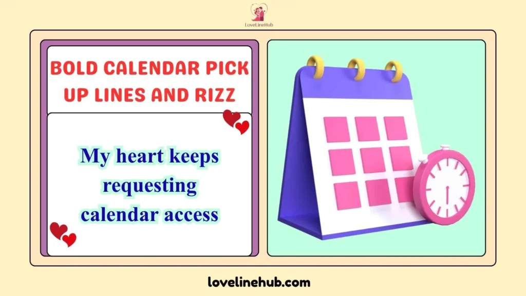 Bold Calendar Pick Up Lines and Rizz