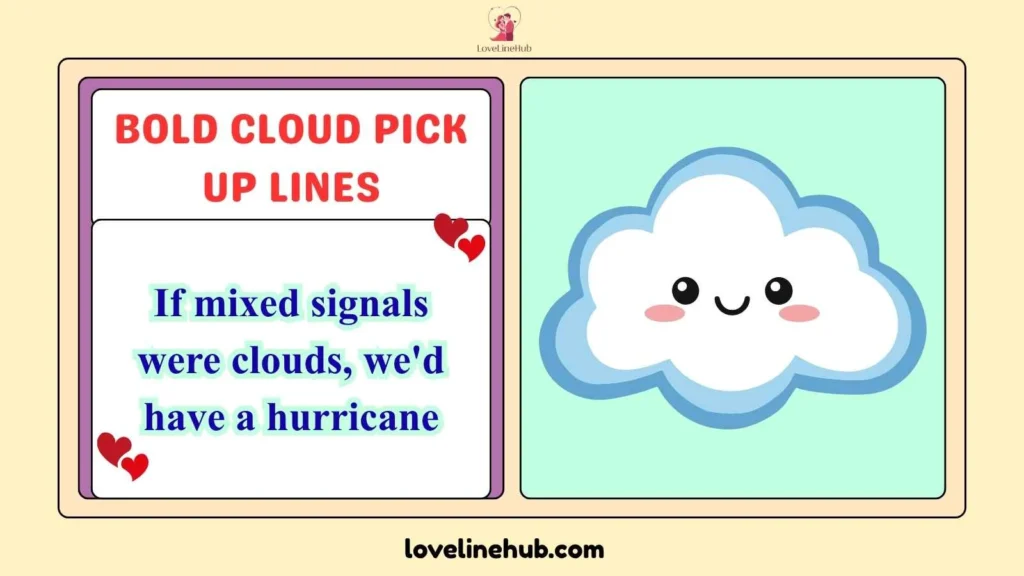 Bold Cloud Pick Up Lines