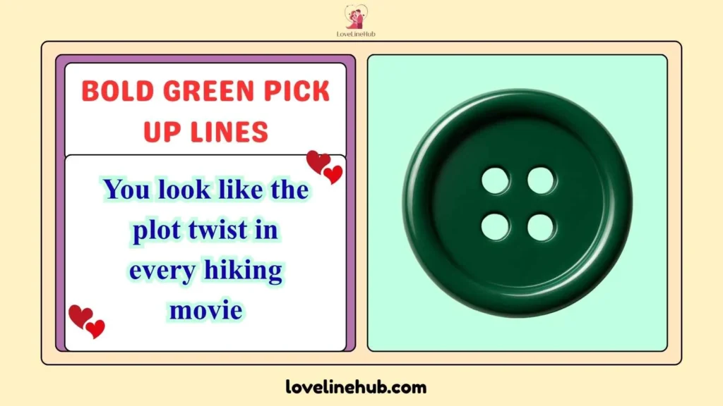 Bold Green Pick Up Lines