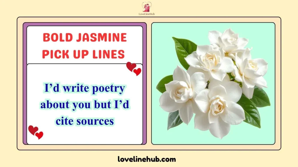 Bold Jasmine Pick Up Lines 