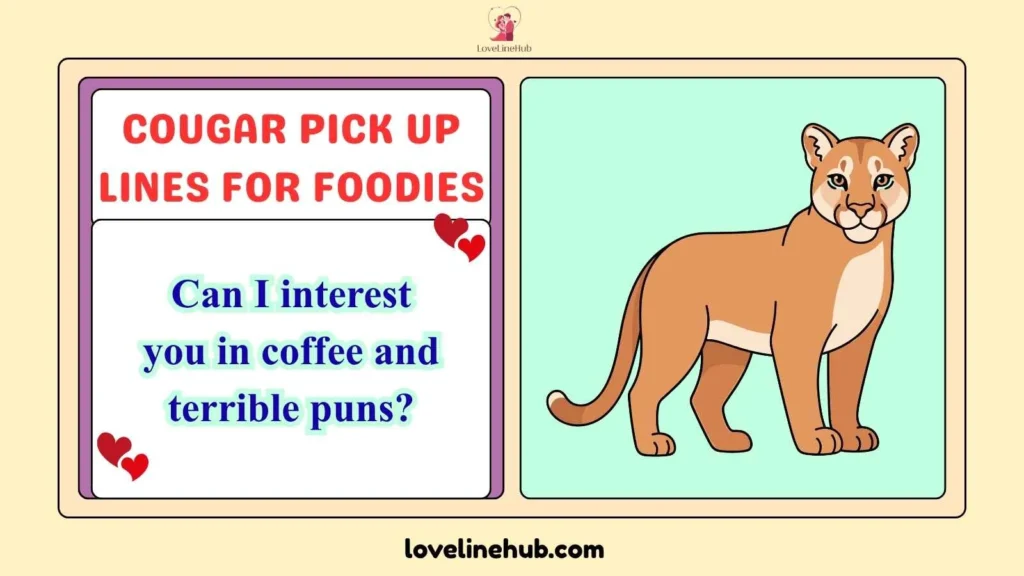 Cougar Pick Up Lines For Foodies