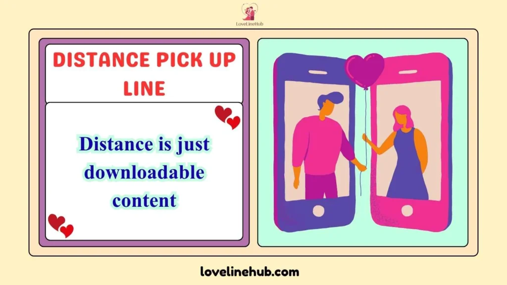 Distance Pick Up Line
