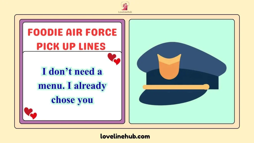 Foodie Air Force Pick Up Lines 