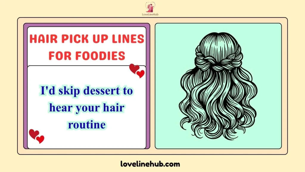 Hair Pick Up Lines for Foodies