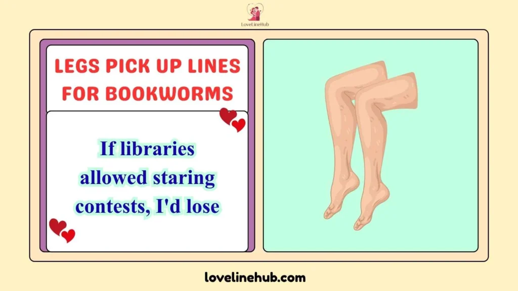 Legs Pick Up Lines For Bookworms