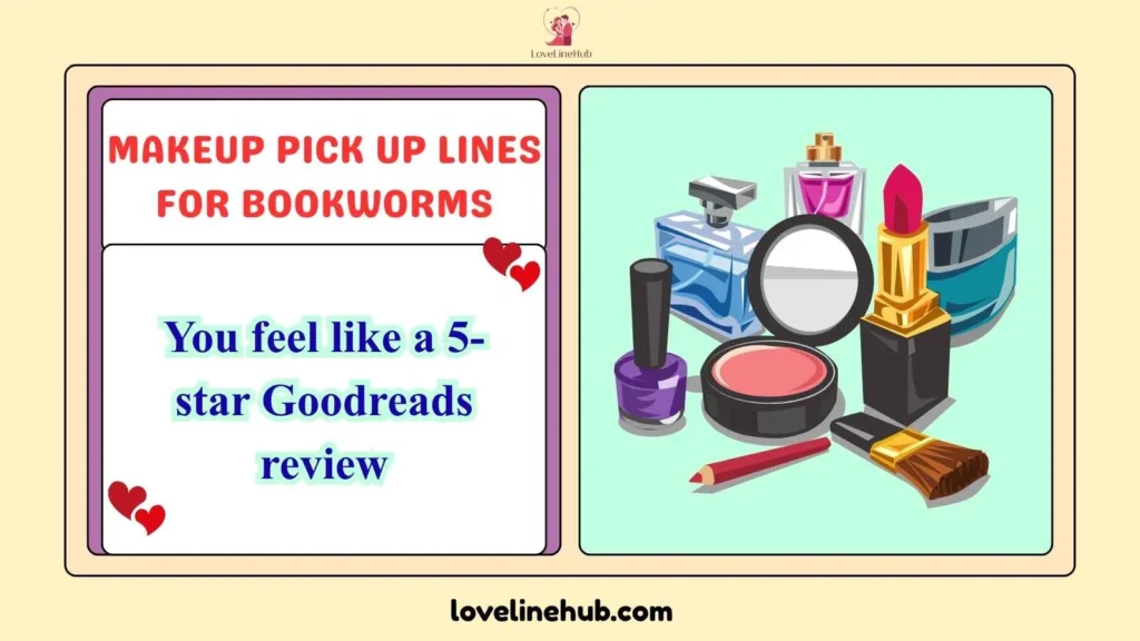 Makeup Pick Up Lines For Bookworms