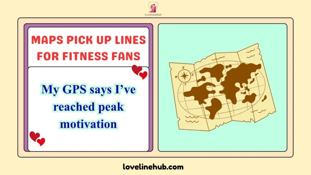Maps Pick Up Lines for Fitness Fans