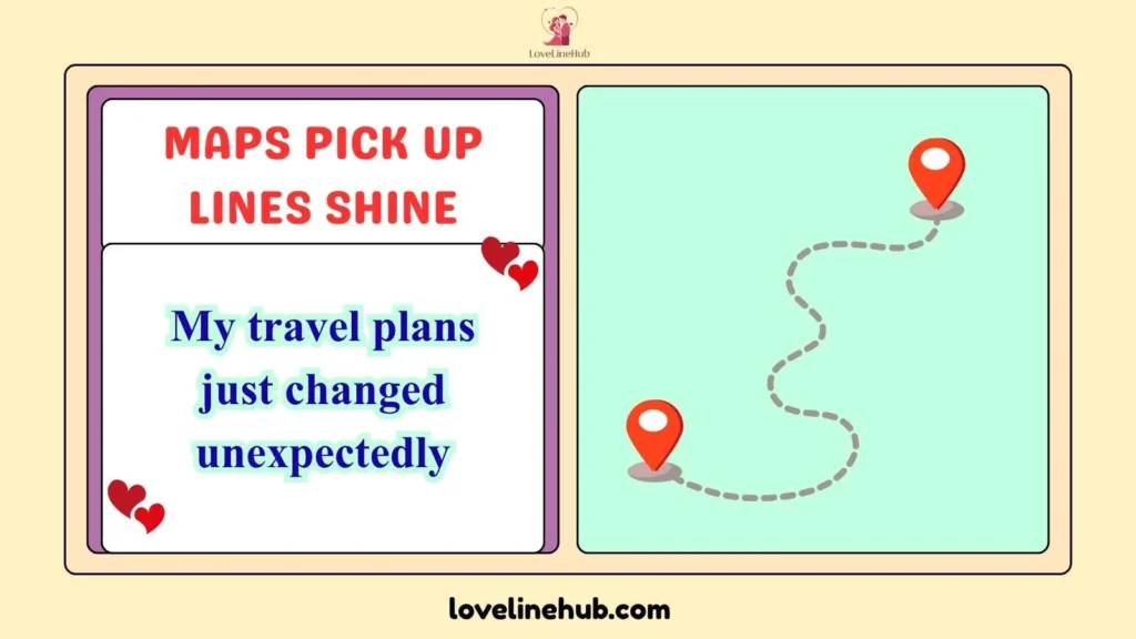 Maps Pick Up Lines Shine
