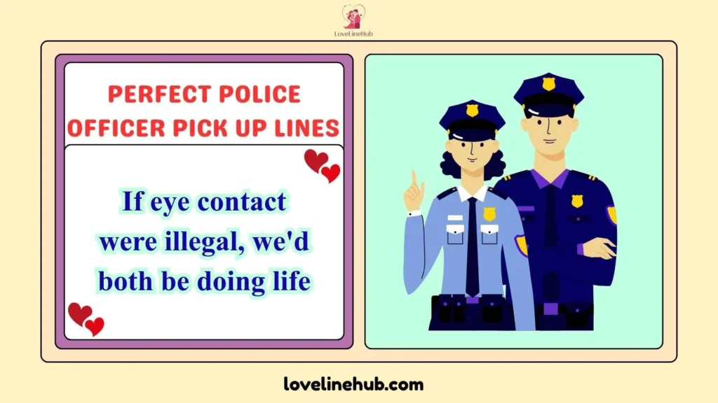 Perfect Police Officer Pick Up Lines 