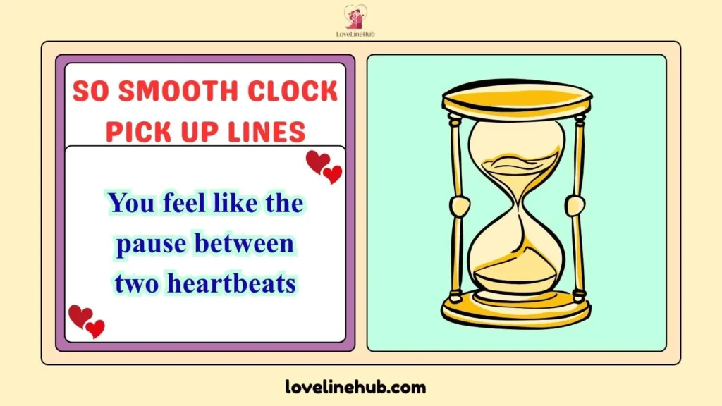 So smooth Clock Pick Up Lines