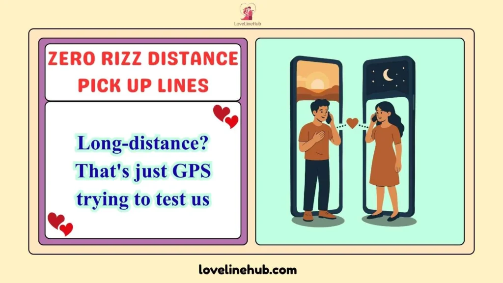 Zero Rizz Distance Pick Up Lines