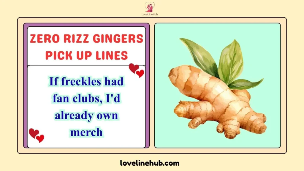 Zero Rizz Gingers Pick Up Lines