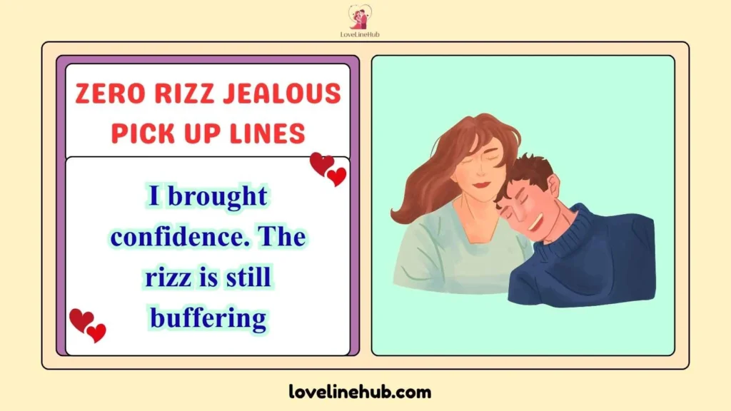 Zero Rizz Jealous Pick Up Lines