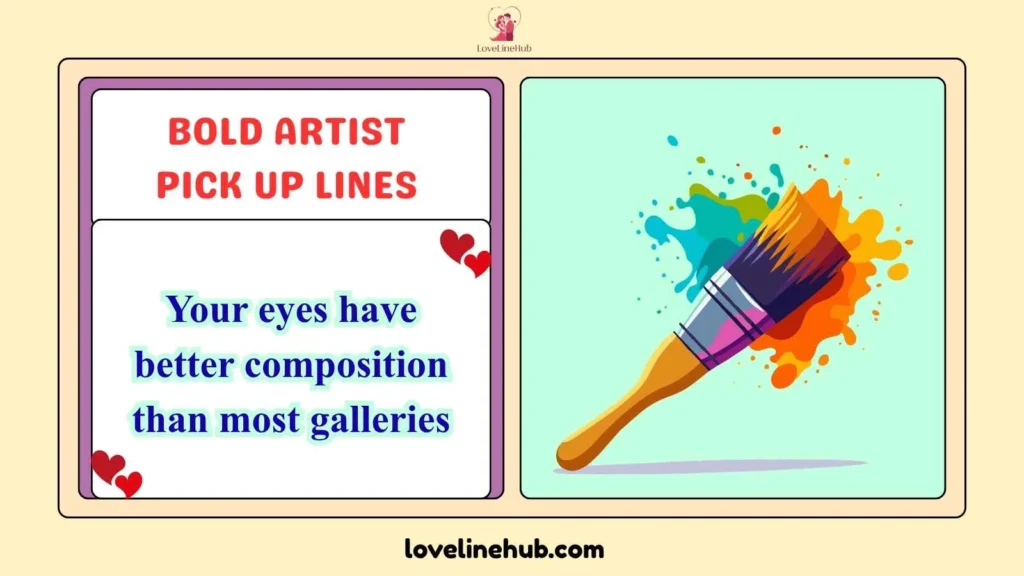 Bold Artist pick up lines