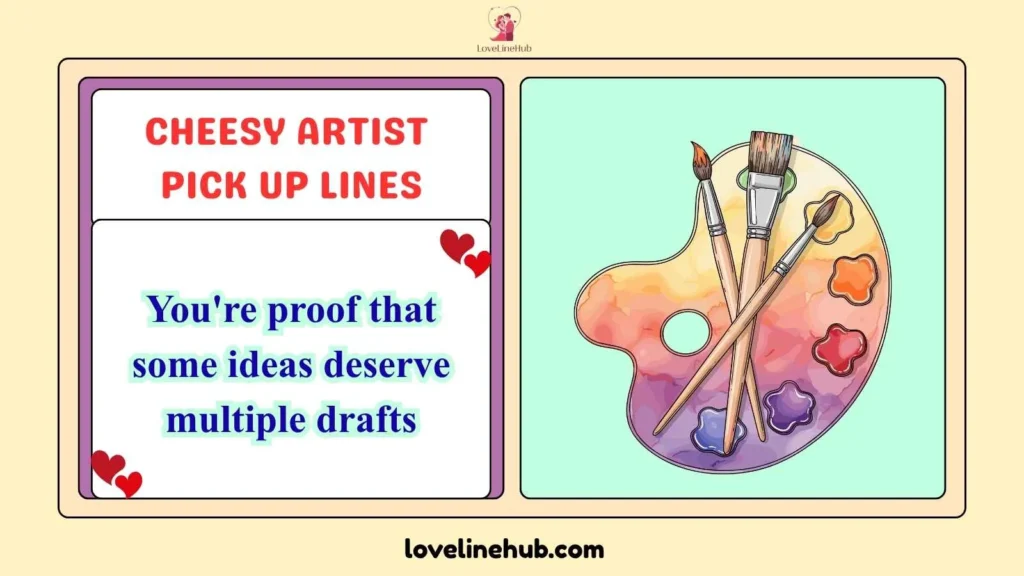 Cheesy Artist Pick Up Lines