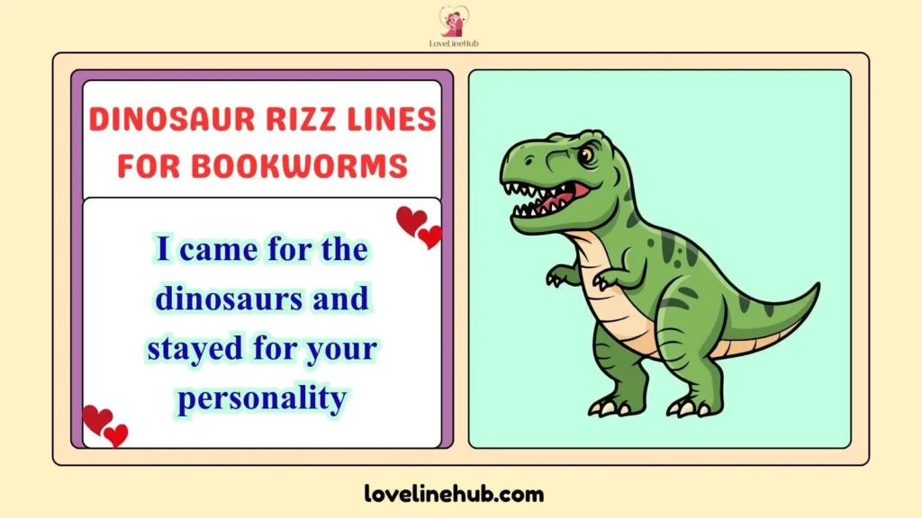Dinosaur rizz lines for bookworms