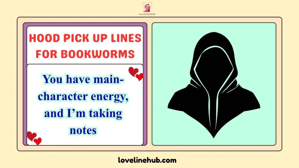 Hood Pick Up Lines for Bookworms