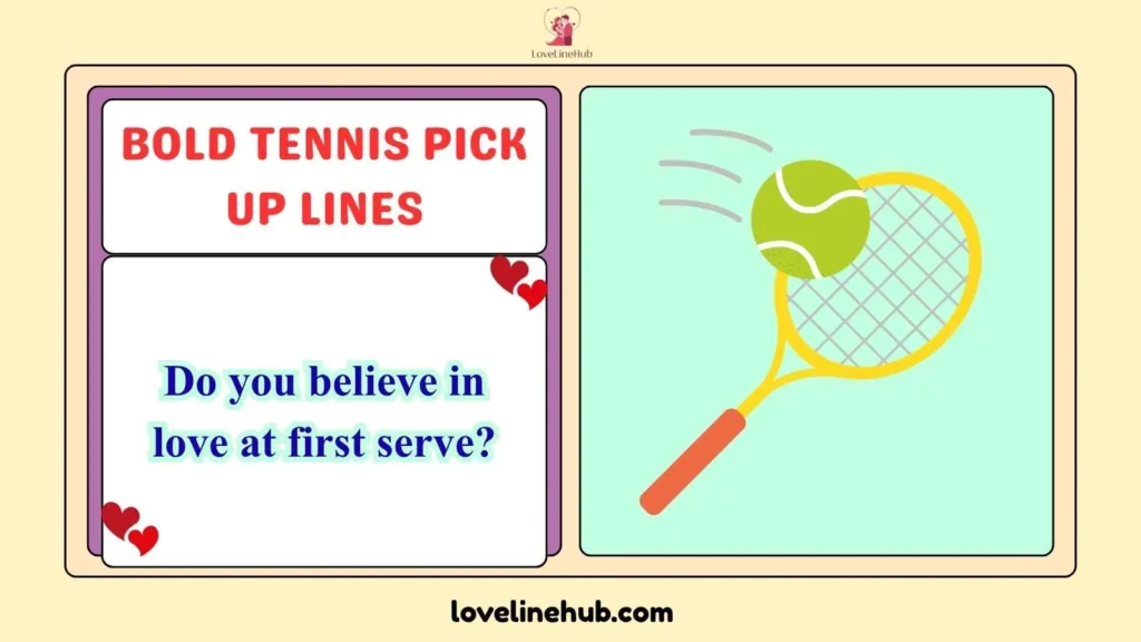 Bold Tennis Pick Up Lines