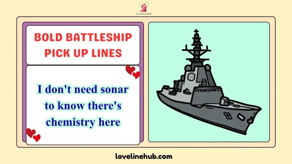 Bold Battleship Pick Up Lines