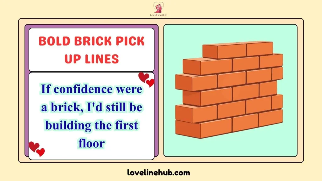 Bold Brick Pick Up Lines