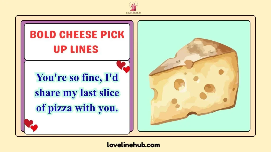 Bold Cheese Pick Up Lines 