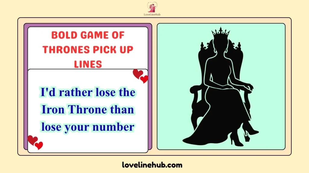 Bold Game of Thrones Pick Up Lines