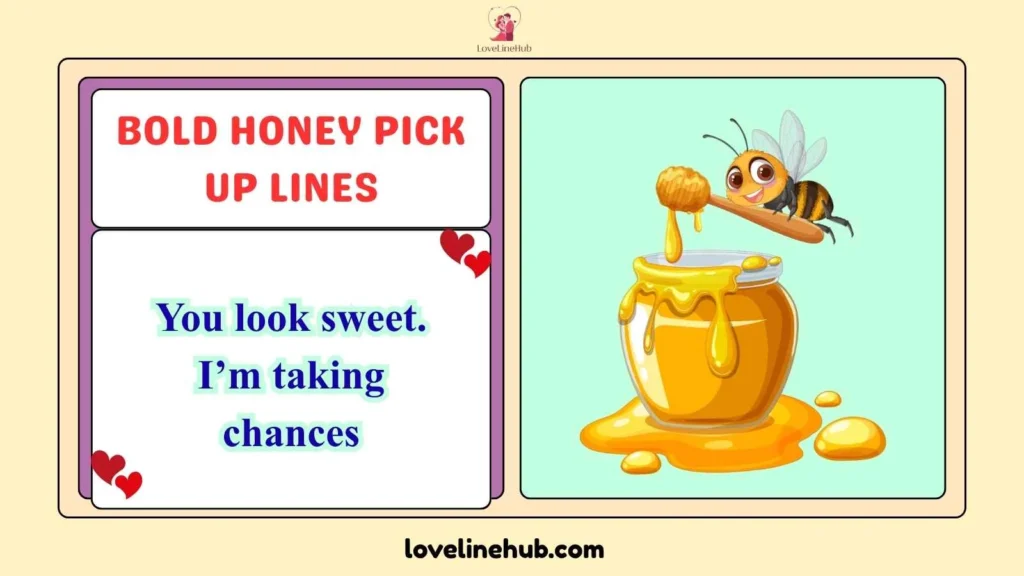 Bold Honey Pick Up Lines