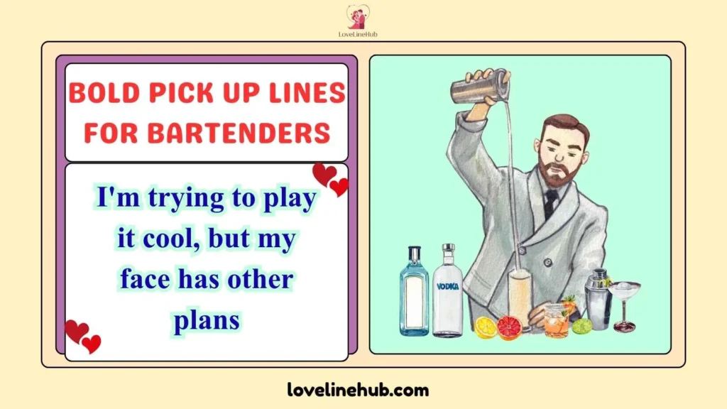 Bold Pick Up Lines for Bartenders