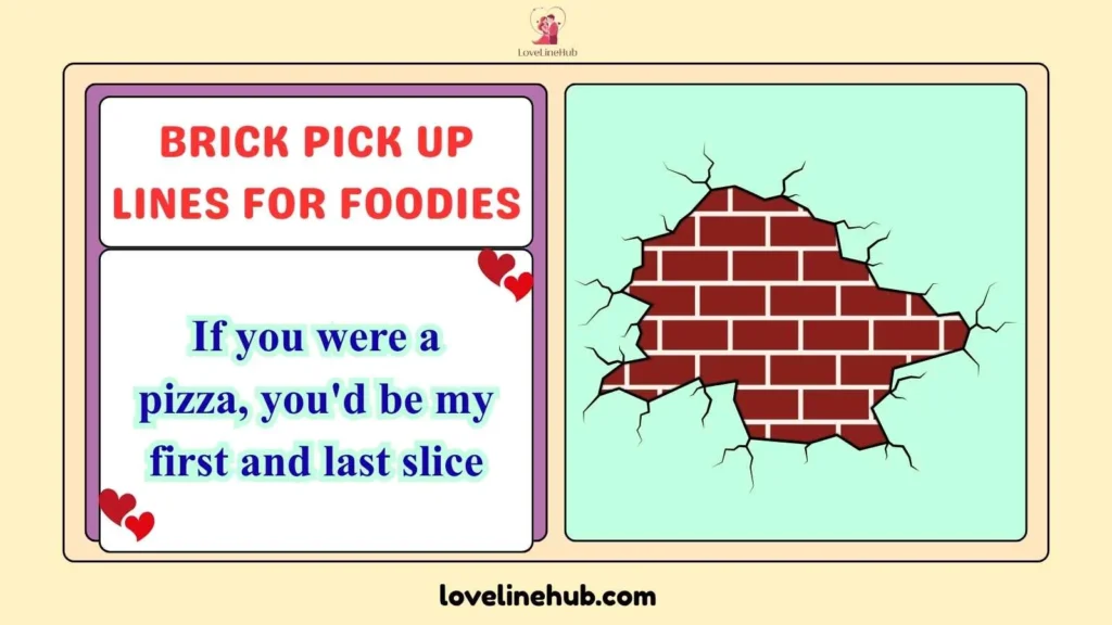 Brick Pick Up Lines for Foodies