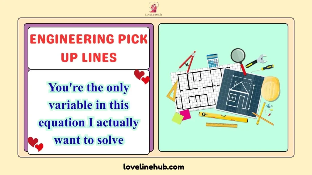 Engineering Pick Up Lines