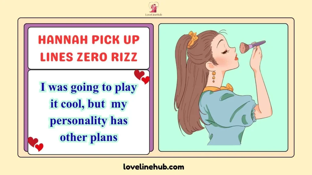 Hannah Pick Up Lines Zero Rizz