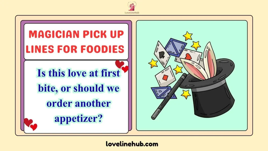 Magician Pick Up Lines for Foodies 