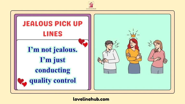 jealous pick up lines
