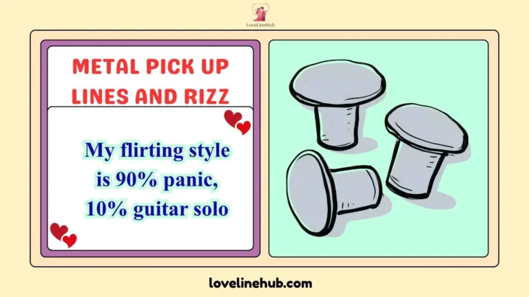 metal pick up lines and rizz