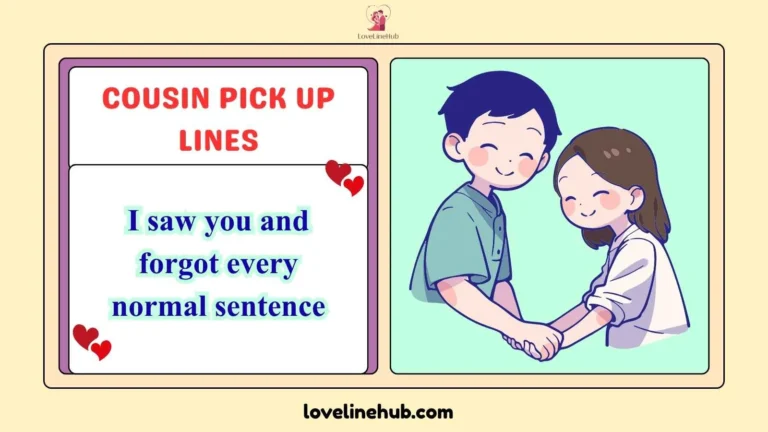 cousin pick up lines