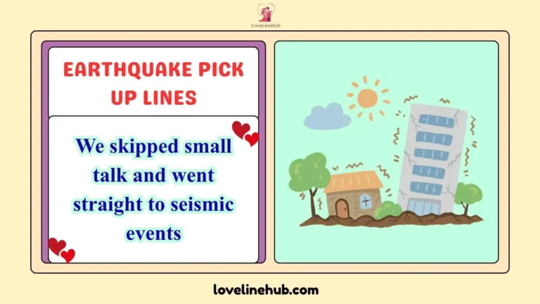 earthquake pick up lines