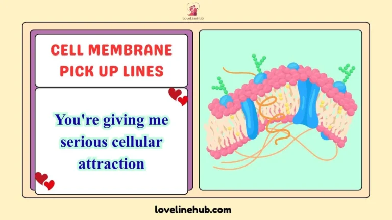 cell membrane pick up lines